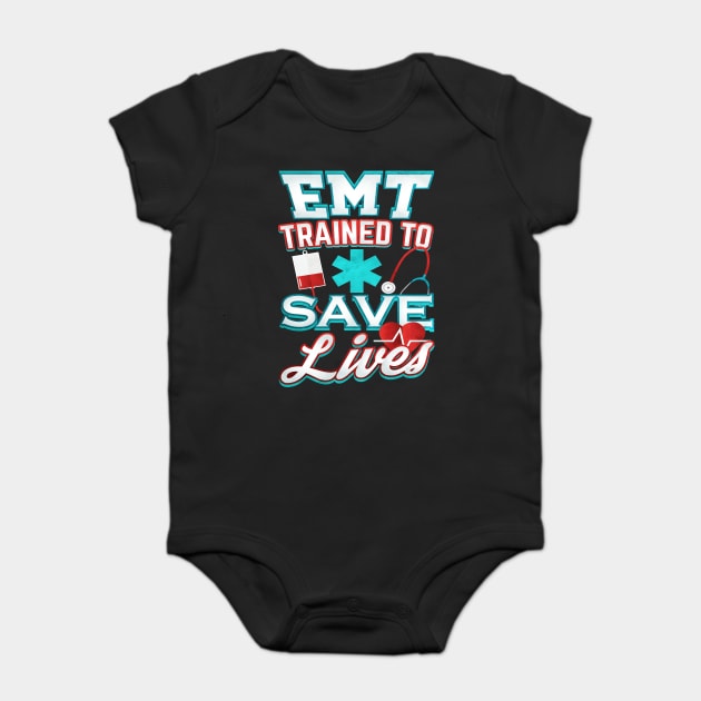 EMT Save Lives for Emergency medical technicians Baby Bodysuit by creative